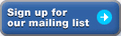 Sign up for our Mailing List